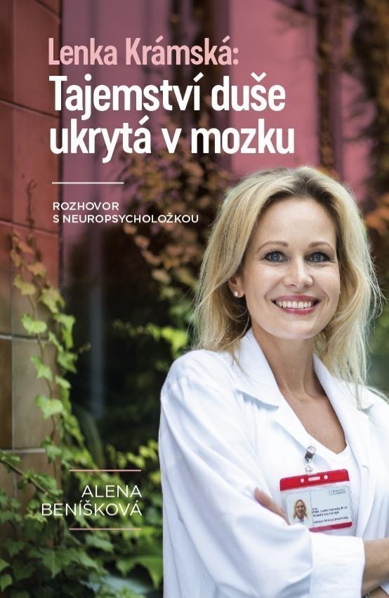 Lenka Krámská Tajemství duše ukrytá v mozku - Rozhovor s neuropsycholožkou – Beníšková Alena
