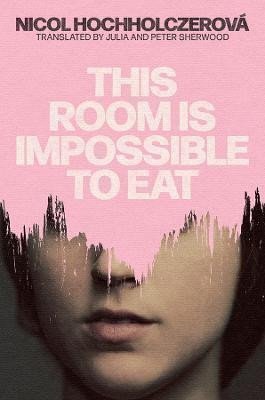 This Room Is Impossible to Eat – Hochholczerova Nicol