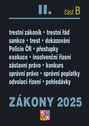 Zákony IIB 2025 Trestní právo - Trestní zákoník Trestní řád Policejní sbor Exekuce Insolvenční zákon Správní řád