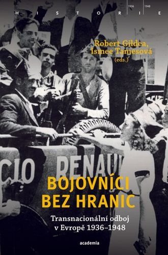 Bojovníci bez hranic - Transnacionální odboj v Evropě 1936–1948 – Gildea Robert