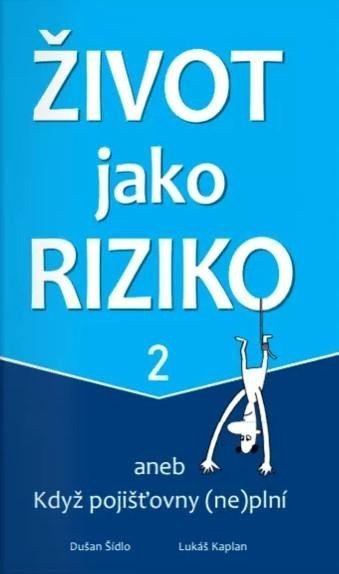 Život jako riziko 2 aneb Když pojišťovny neplní – Šídlo Dušan