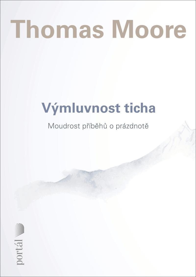 Výmluvnost ticha - Moudrost příběhů o prázdnotě – Moore Thomas