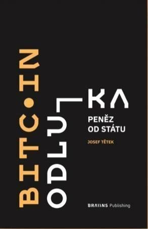 Bitcoin - Odluka peněz od státu – Tětek Josef
