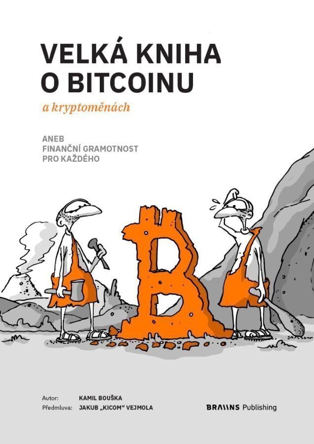 Velká kniha o bitcoinu a kryptoměnách aneb Finanční gramotnost pro každého – Bouška Kamil