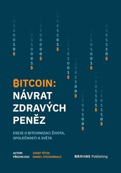 Bitcoin - Návrat zdravých peněz – Tětek Josef