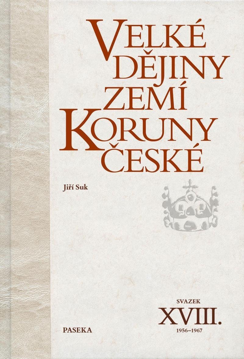 Velké dějiny zemí Koruny české XVIII 1956–1967 – Suk Jiří