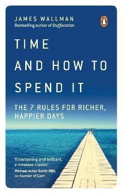 Time and How to Spend It – Wallman James