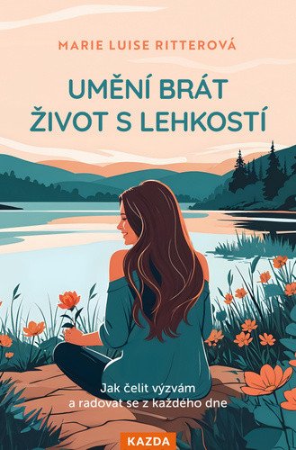 Umění brát život s lehkostí - Jak čelit výzvám a radovat se z každého dne – Ritterová Marie Luise (2025)