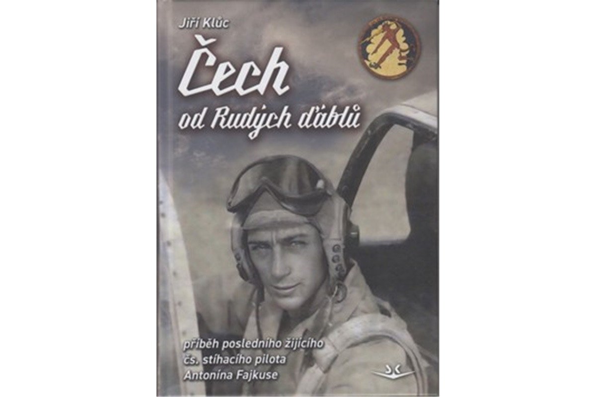 Čech od Rudých ďáblů - příběh posledního žijícího čs stíhacího válečného pilota Antonína Fajkuse – Klůc Jiří