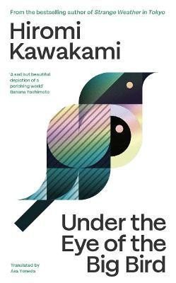 Under the Eye of the Big Bird – Kawakami Hiromi