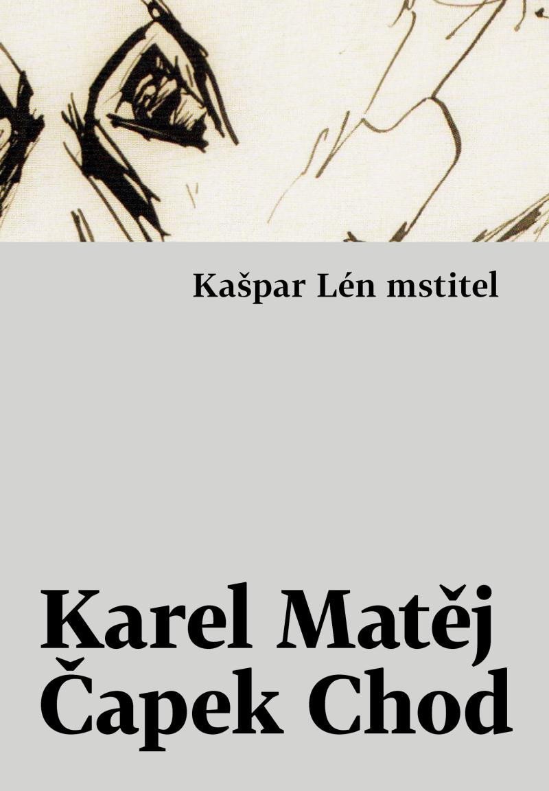 Kašpar Lén mstitel – Čapek-Chod Karel Matěj