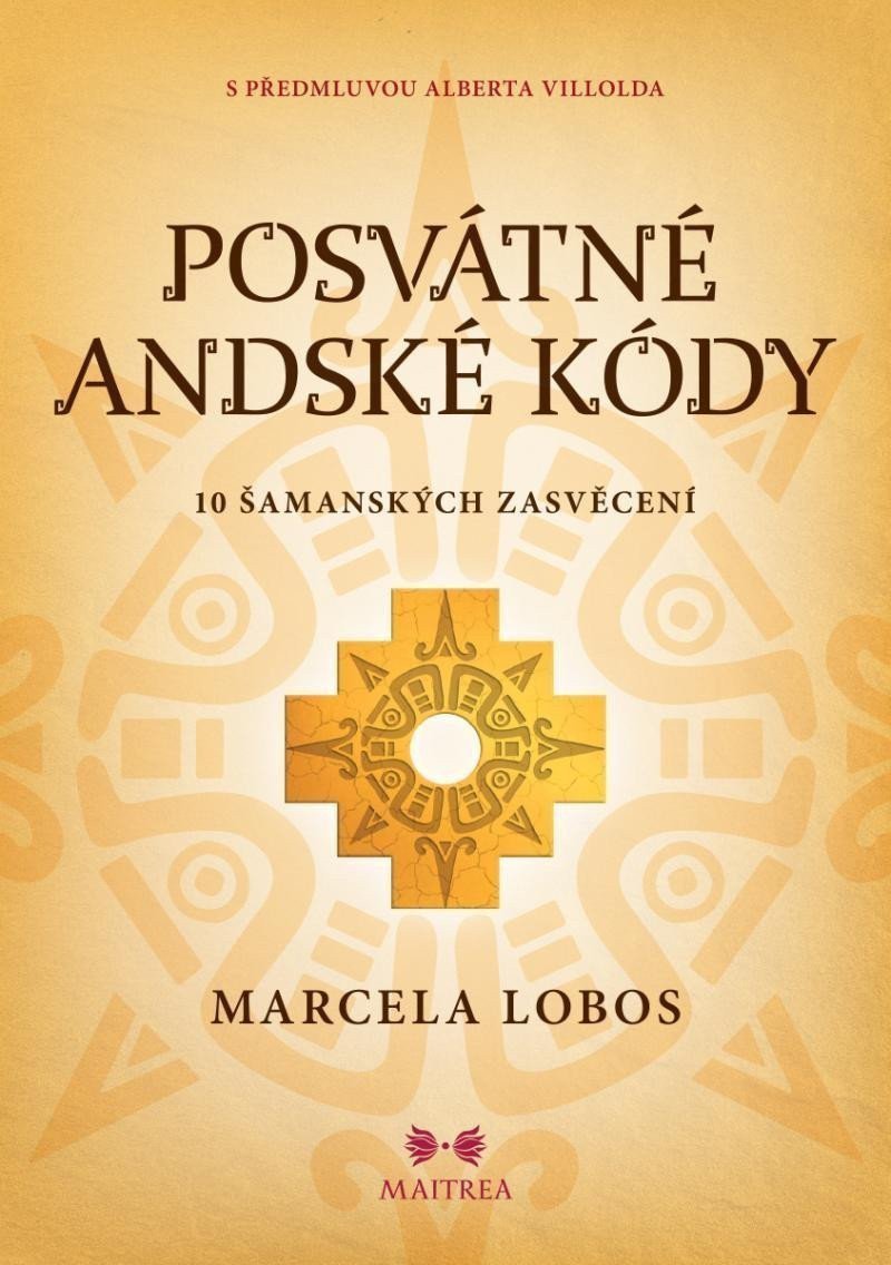 Posvátné andské kódy - 10 šamanských iniciací – Lobos Marcela