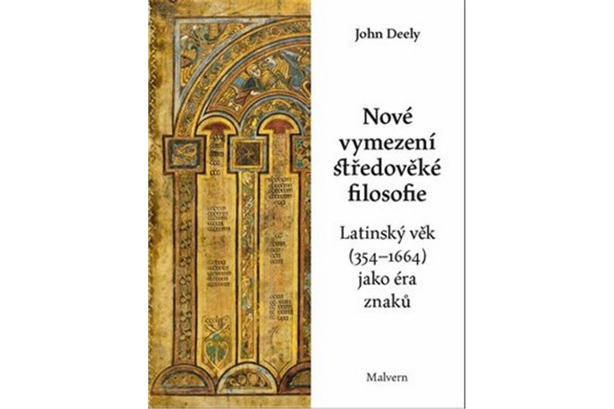 Nové vymezení středověké filosofie - Latinský věk 354-1664 jako éra znaků – Deely John