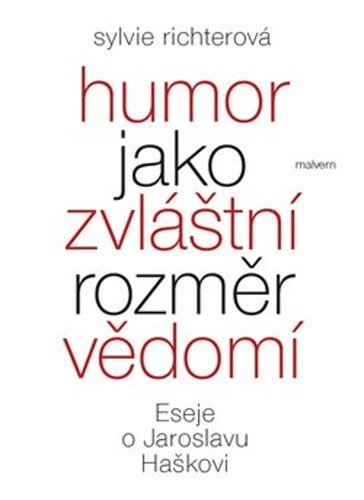 Humor jako zvláštní rozměr vědomí - Eseje o Jaroslavu Haškovi – Richterová Sylvie (2025)