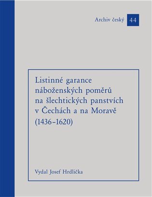 Listinné garance náboženských poměrů na šlechtických panstvích (1436 - 1620) – Hrdlička Josef (2025)