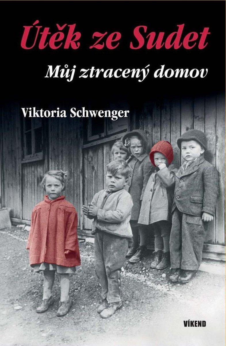 Útěk ze Sudet - Můj ztracený domov – Schwenger Viktoria