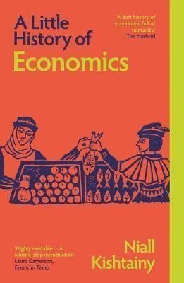 Little History of Economics – Kishtainy Niall