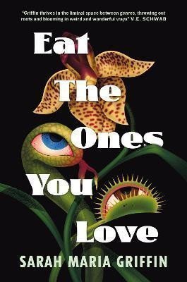 Eat the Ones You Love – Griffin Sarah Maria