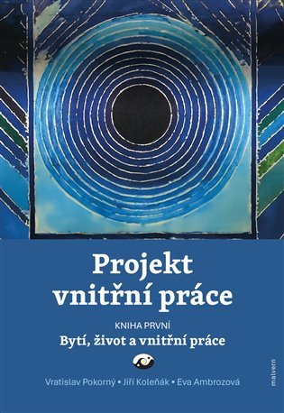 Projekt vnitřní práce 1 - Bytí život a vnitřní práce – Pokorný Vratislav