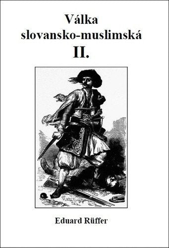 Válka slovansko-muslimská - Část druhá – Ruffer Eduard