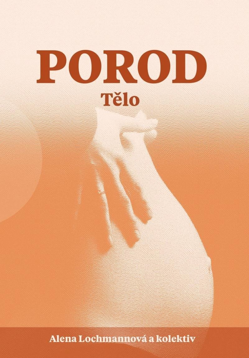 Porod - Tělo – Lochmannová Alena