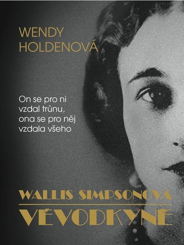 Vévodkyně - Wallis Simpsonová – Holdenová Wendy