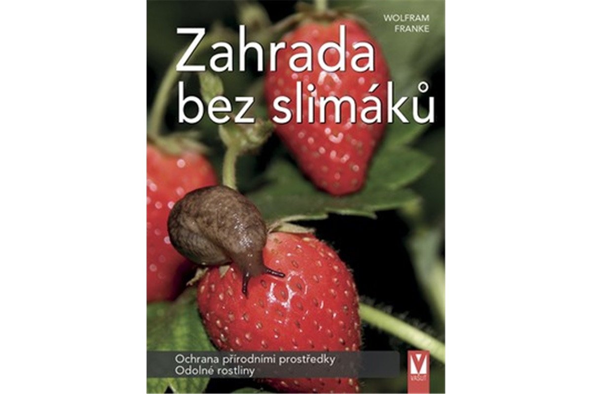 Zahrada bez slimáků - Ochrana přírodními prostředky odolné rostliny – Franke Wolfram