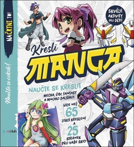 Kresli Manga - Nauč se kreslit mecha chibi fantasy a spoustu dalších věcí