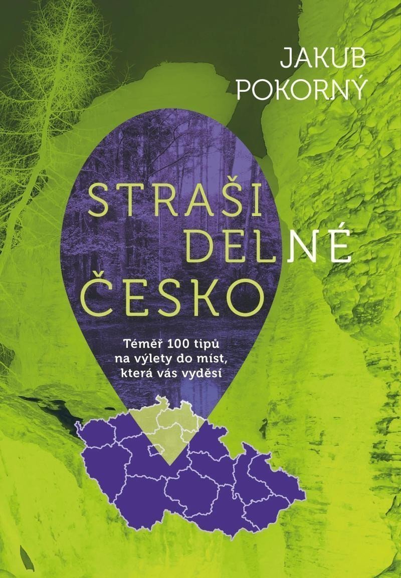 Strašidelné Česko - Témě 100 tipů na výlety do míst která vás vyděsí – Pokorný Jakub