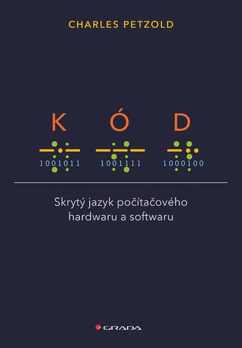 Kód - Skrytý jazyk počítačového hardwaru a softwaru – Petzold Charles