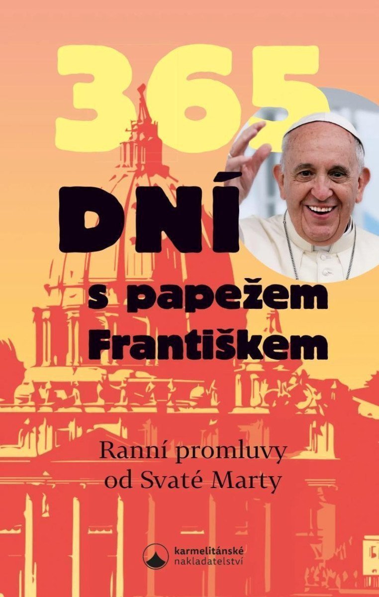 365 dní s papežem Františkem - Ranní promluvy od Svaté Marty – Papež František