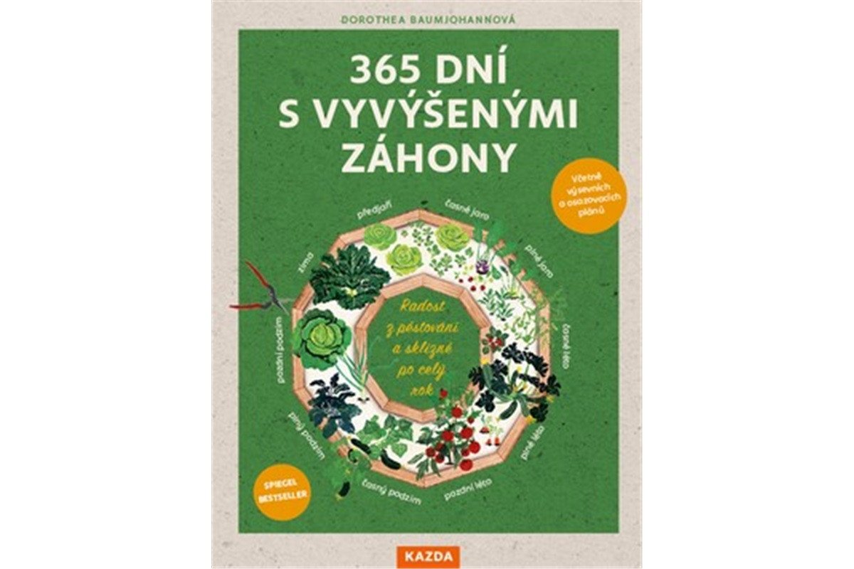 365 dní s vyvýšenými záhony - Radost z pěstování a sklizně po celý rok – Baumjohannová Dorothea