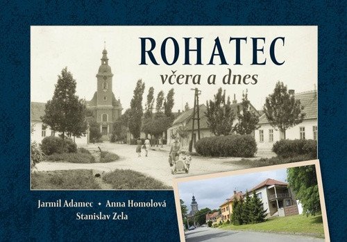 Rohatec včera a dnes – Adamec Jarmil