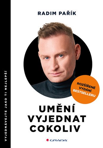 Umění vyjednat cokoliv - Vyjednávejte jako ti nejlepší – Pařík Radim