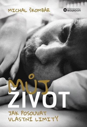 Můj život - Jak posouvat vlastní limity – Škombár Michal