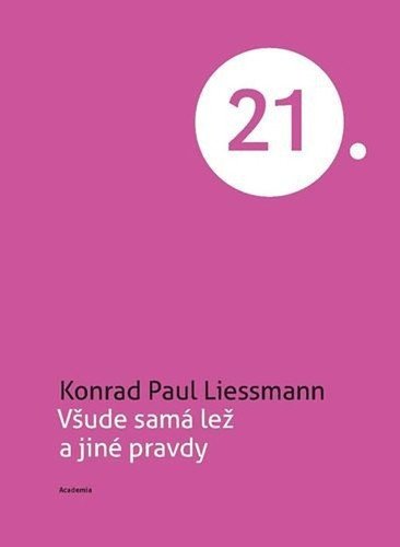 Všude samá lež a jiné pravdy – Liessmann Konrad Paul