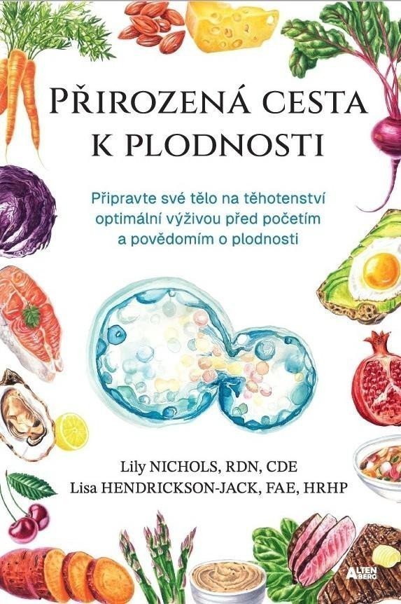 Přirozená cesta k plodnosti - Připravte své tělo na těhotenství optimální výživou před početím a povědomím o plodnosti – Nichols Lily