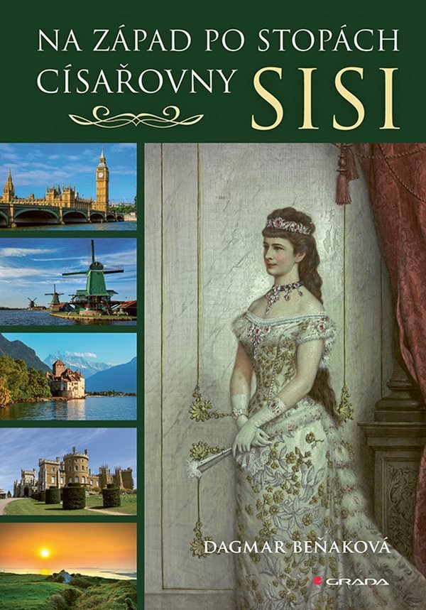 Na západ po stopách císařovny Sisi – Beňaková Dagmar