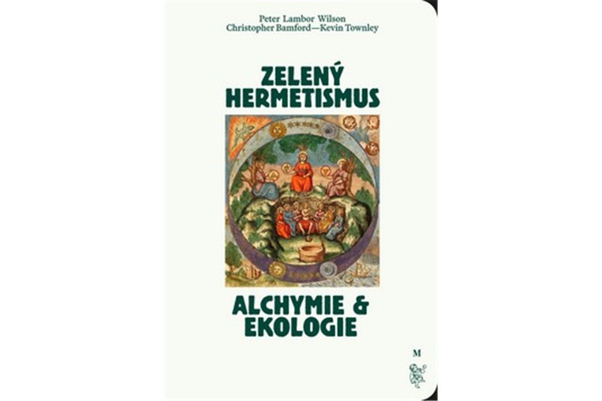 Zelený hermetismus - Alchymie a ekologie – Wilson Peter Lamborn