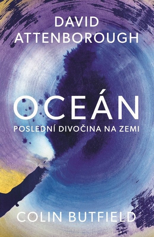 Oceán - Poslední divočina na Zemi – Attenborough David