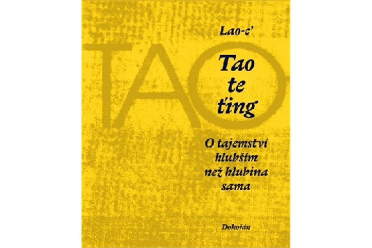 Tao te ťing - O tajemství hlubším než hlubina sama – Lao-c