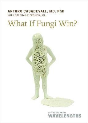 What If Fungi Win? – Casadevall Arturo (2024)