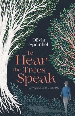 To Hear The Trees Speak – Sprinkel Olivia