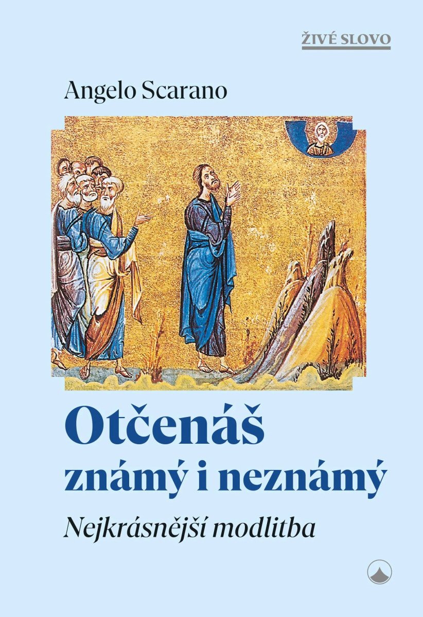 Otčenáš známý i neznámý - Nejkrásnější modlitba – Scarano Angelo