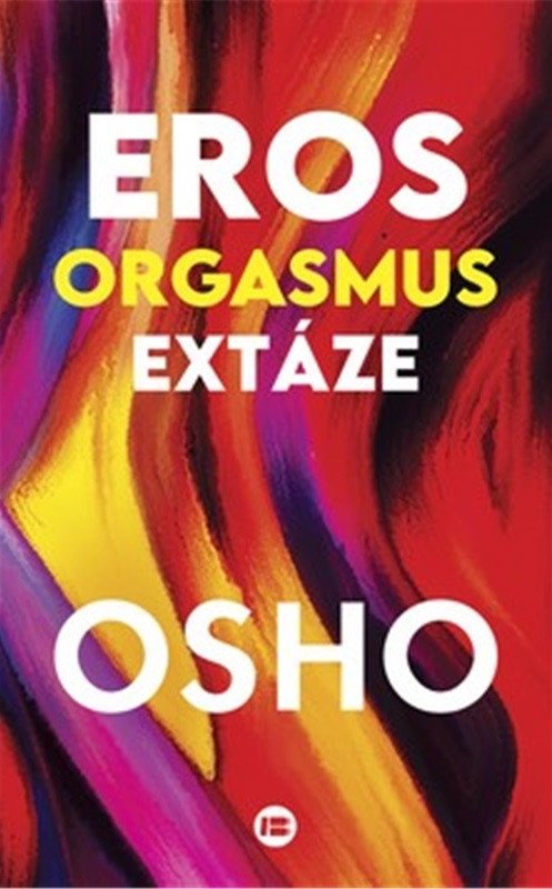 Eros orgasmus extáze – Osho