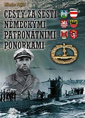 Cesty za šesti Německými patronátními ponorkami – Pajer Miloslav