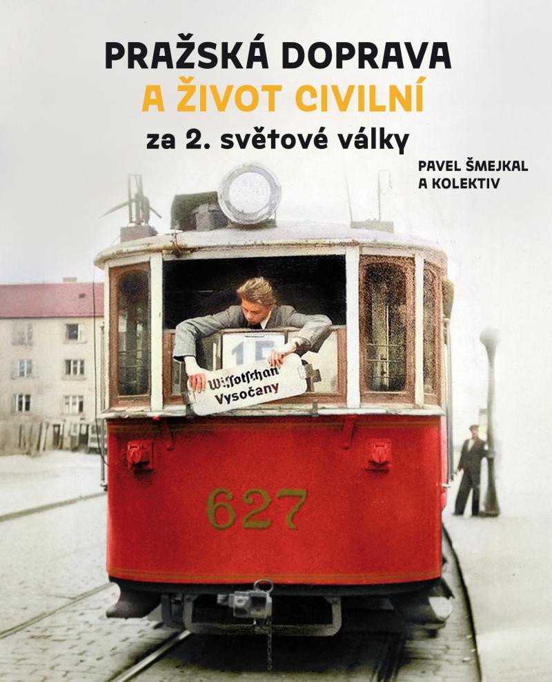 Pražská doprava a život civilní za 2 světové války – Šmejkal Pavel