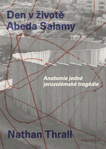 Den v životě Abeda Salamy - Anatomie jedné jeruzalémské tragédie – Thrall Nathan (2025)