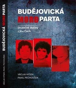 Budějovická mordparta - Skutečné zločiny z jihu Čech – Pechoušek Pavel