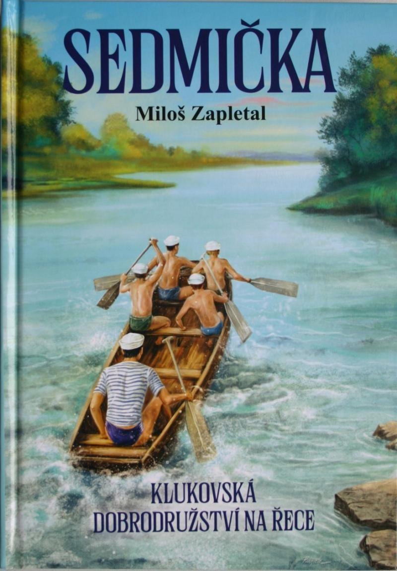 Sedmička - klukovská dobrodružství na řece – Zapletal Miloš